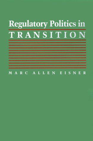 Regulatory Politics in Transition (Interpreting American Politics) Business, Finance & Career