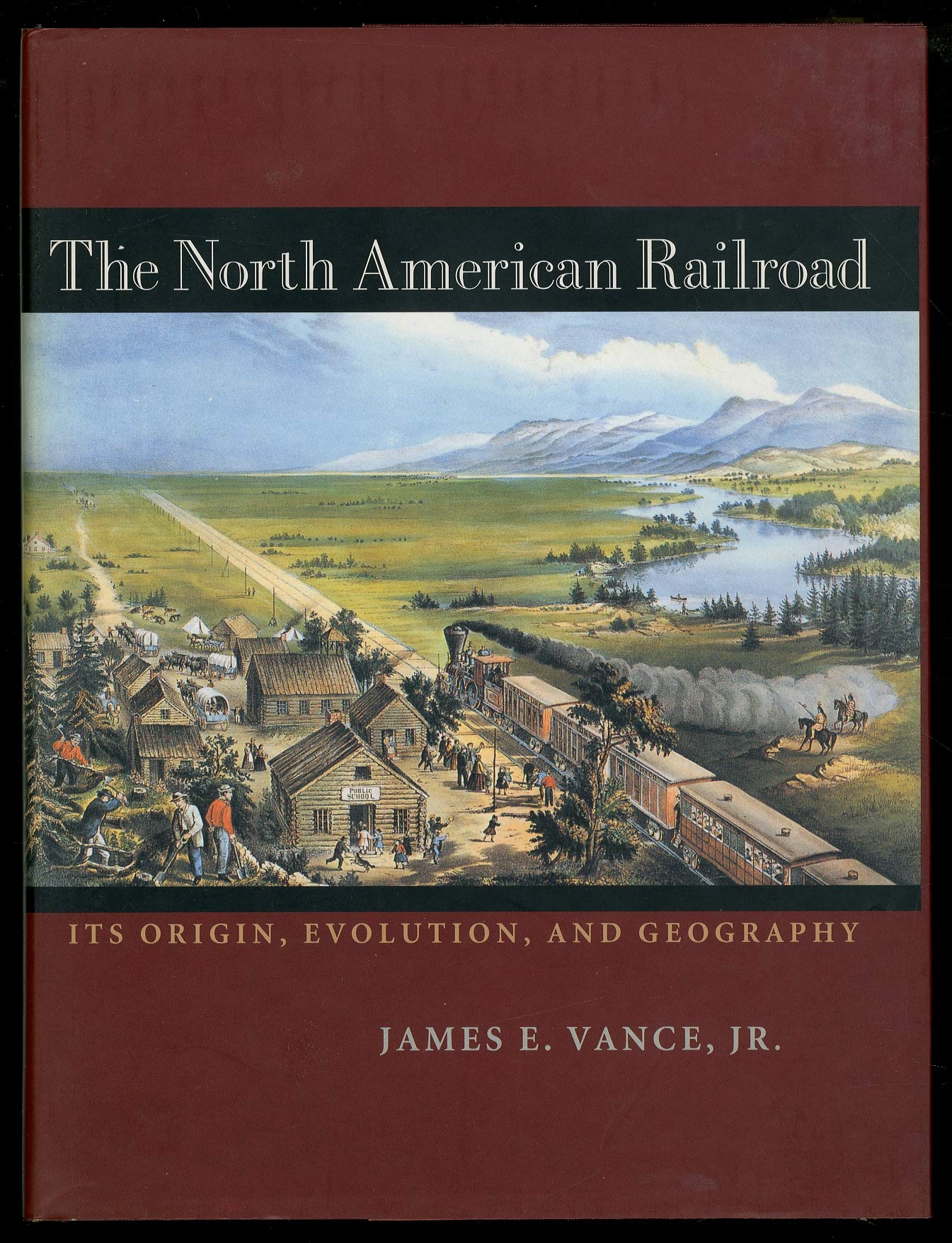 The North American Railroad: Its Origin, Evolution, and Geography (Creating the North American Landscape) Business, Finance & Career