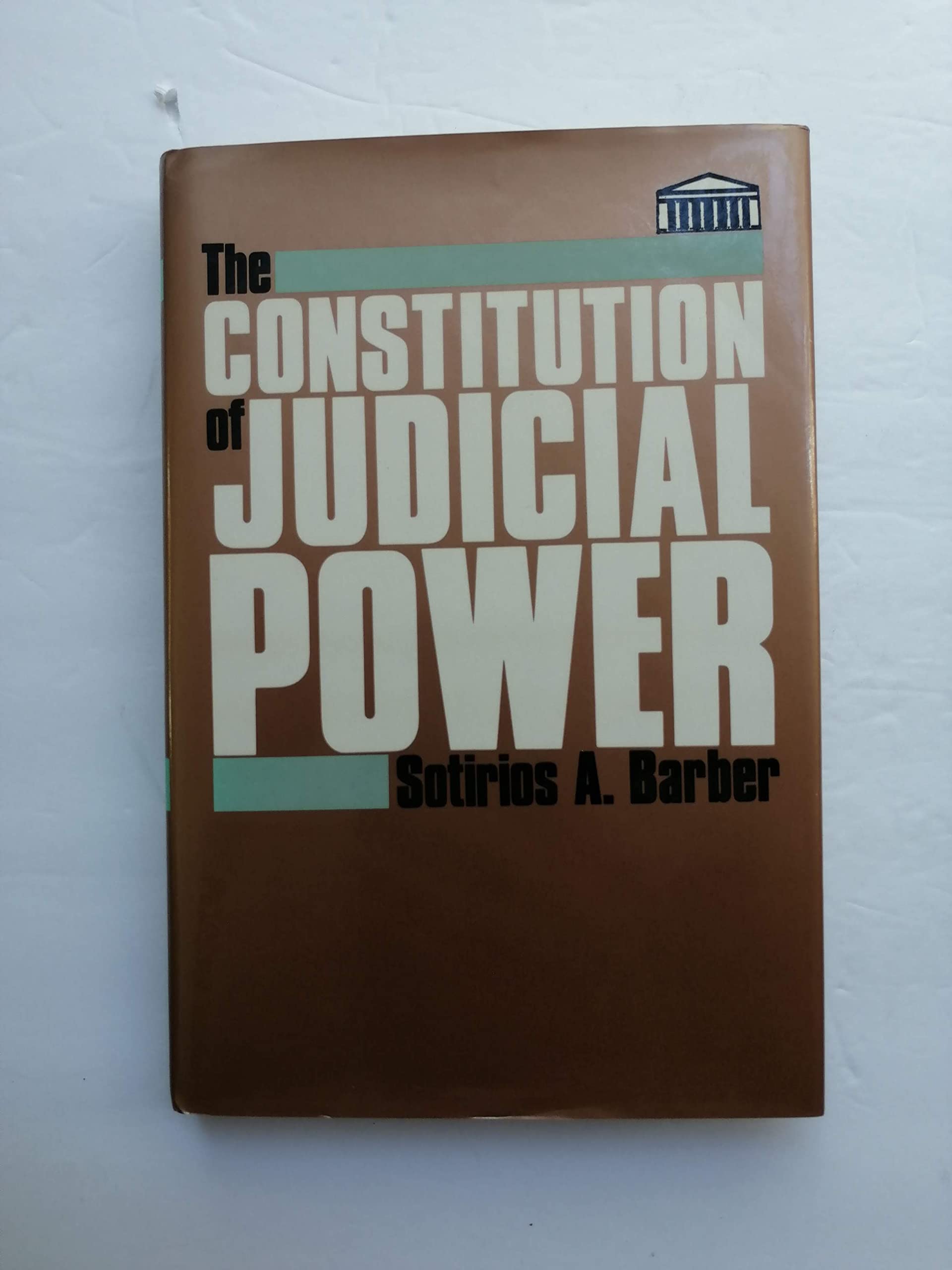 The Constitution of Judicial Power: Defending the Activist Tradition (JOHNS HOPKINS SERIES IN CONSTITUTIONAL THOUGHT) Law