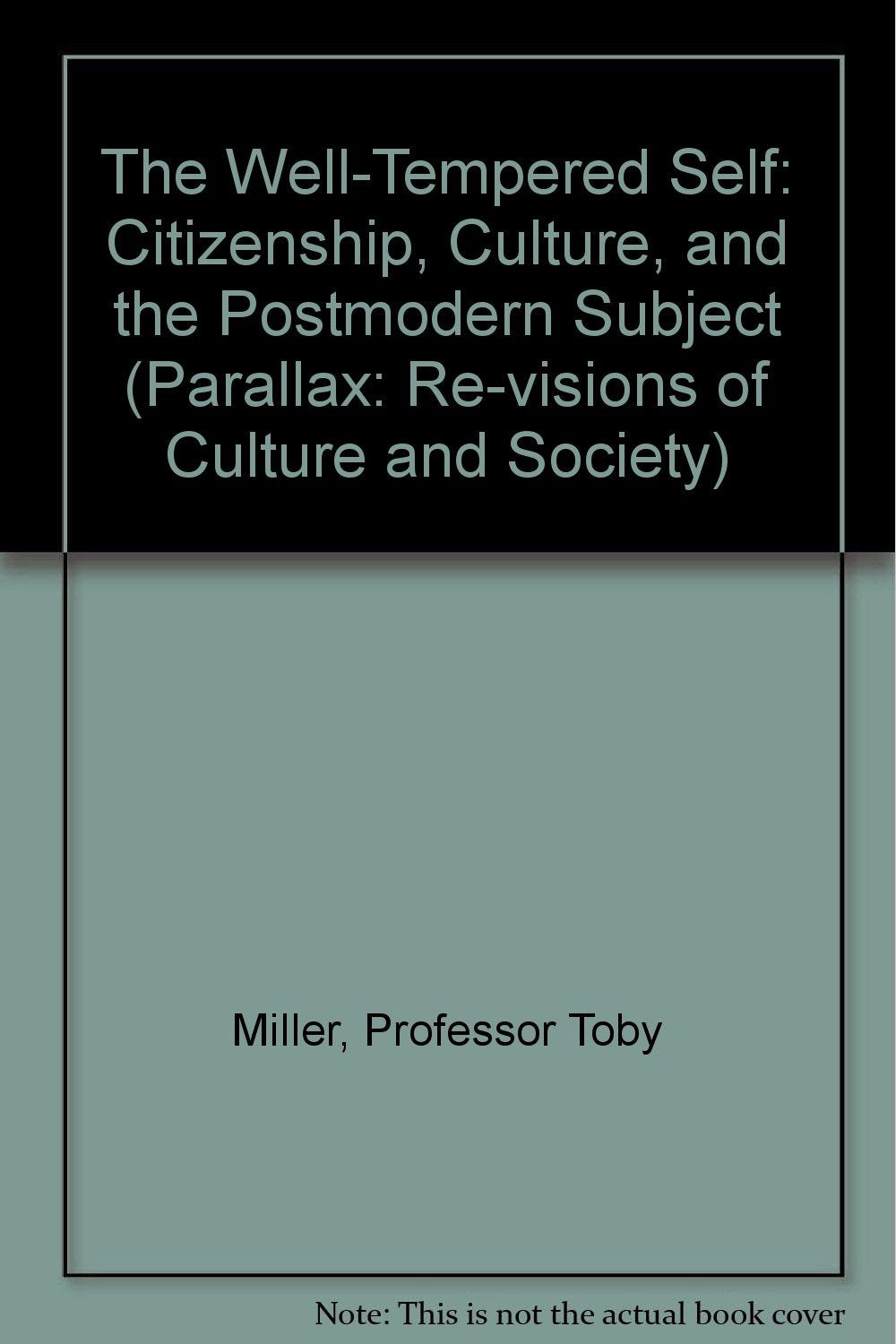 The Well-Tempered Self: Citizenship, Culture, and the Postmodern Subject (Parallax: Re-visions of Culture & Society) Philosophy