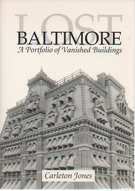 Lost Baltimore: A Portfolio of Vanished Buildings Architecture