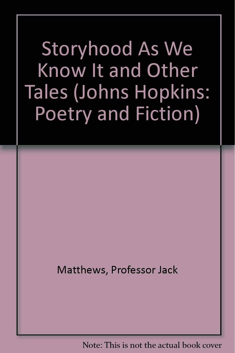 Storyhood As We Know It: And Other Tales (Johns Hopkins : Poetry and Fiction) Essays & Short Stories