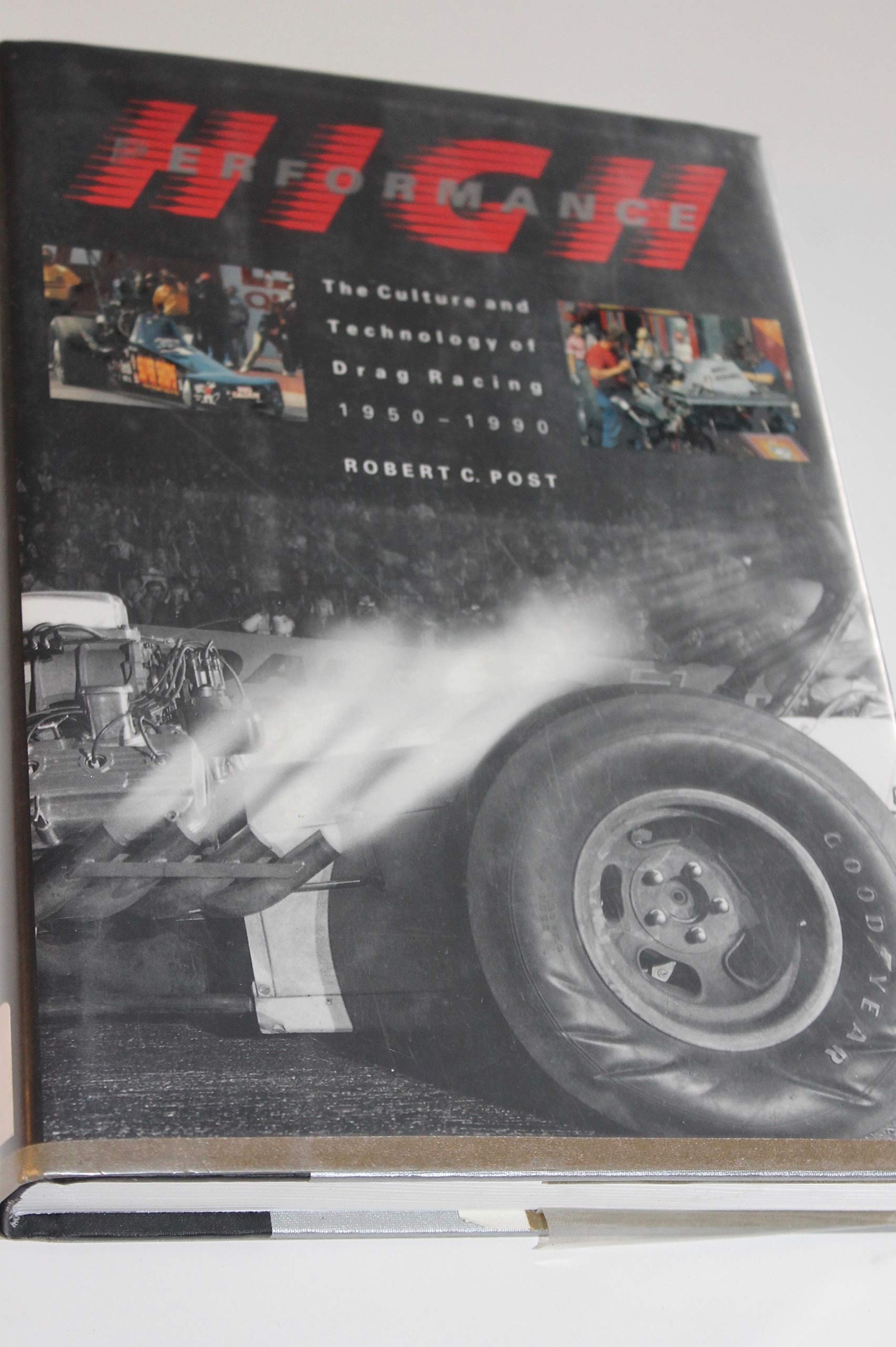 High Performance: The Culture and Technology of Drag Racing 1950-1990 (Johns Hopkins Studies in the History of Technology) Business, Finance & Career