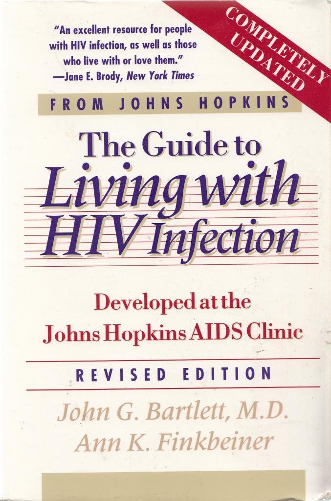 The Guide to Living with HIV Infection: Developed at the Johns Hopkins AIDS Clinic Medicine
