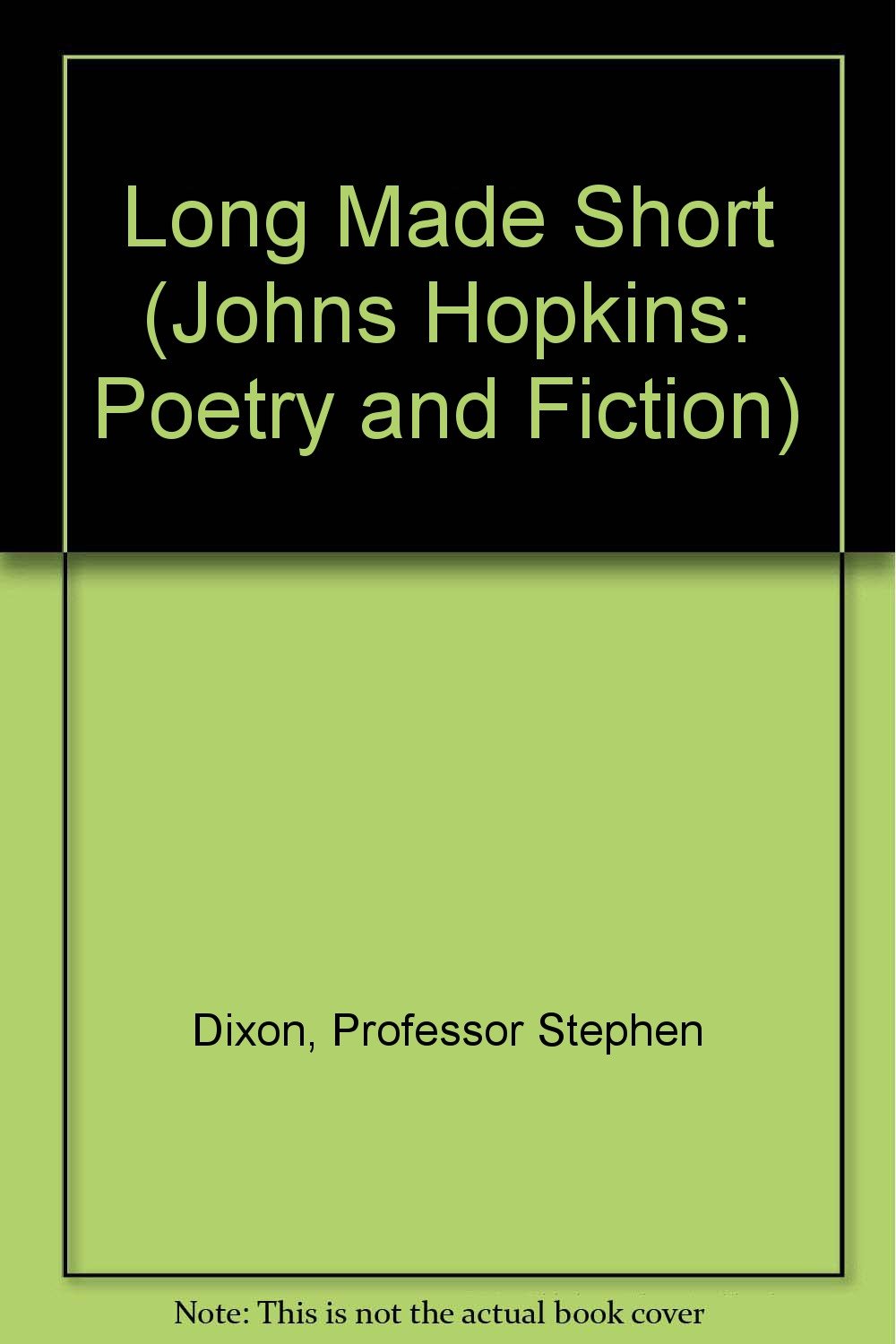 Long Made Short (JOHNS HOPKINS, POETRY AND FICTION) Essays & Short Stories