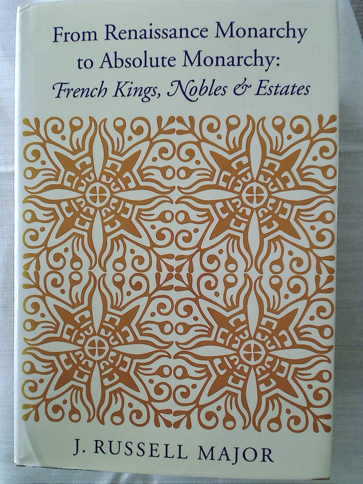 From Renaissance Monarchy to Absolute Monarchy: French Kings, Nobles, & Estates Reference Books