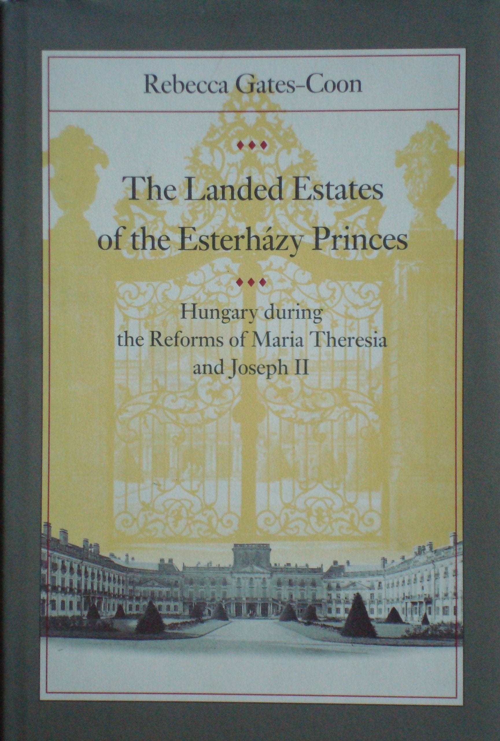 The Landed Estates of the Esterhazy Princes: Hungary During the Reforms of Maria Theresia and Joseph II (Johns Hopkins University Studies in Historical & Political Science) Reference Books