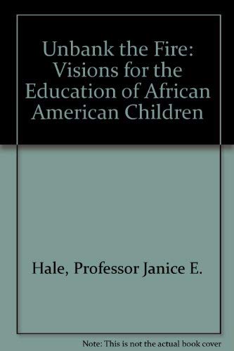 Unbank the Fire: Visions for the Education of African American Children Learning & Reference
