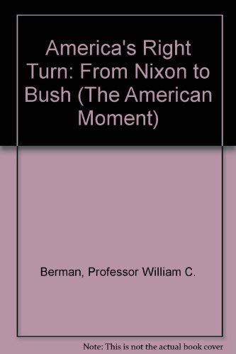 America's Right Turn: From Nixon to Bush (American Moment) Philosophy