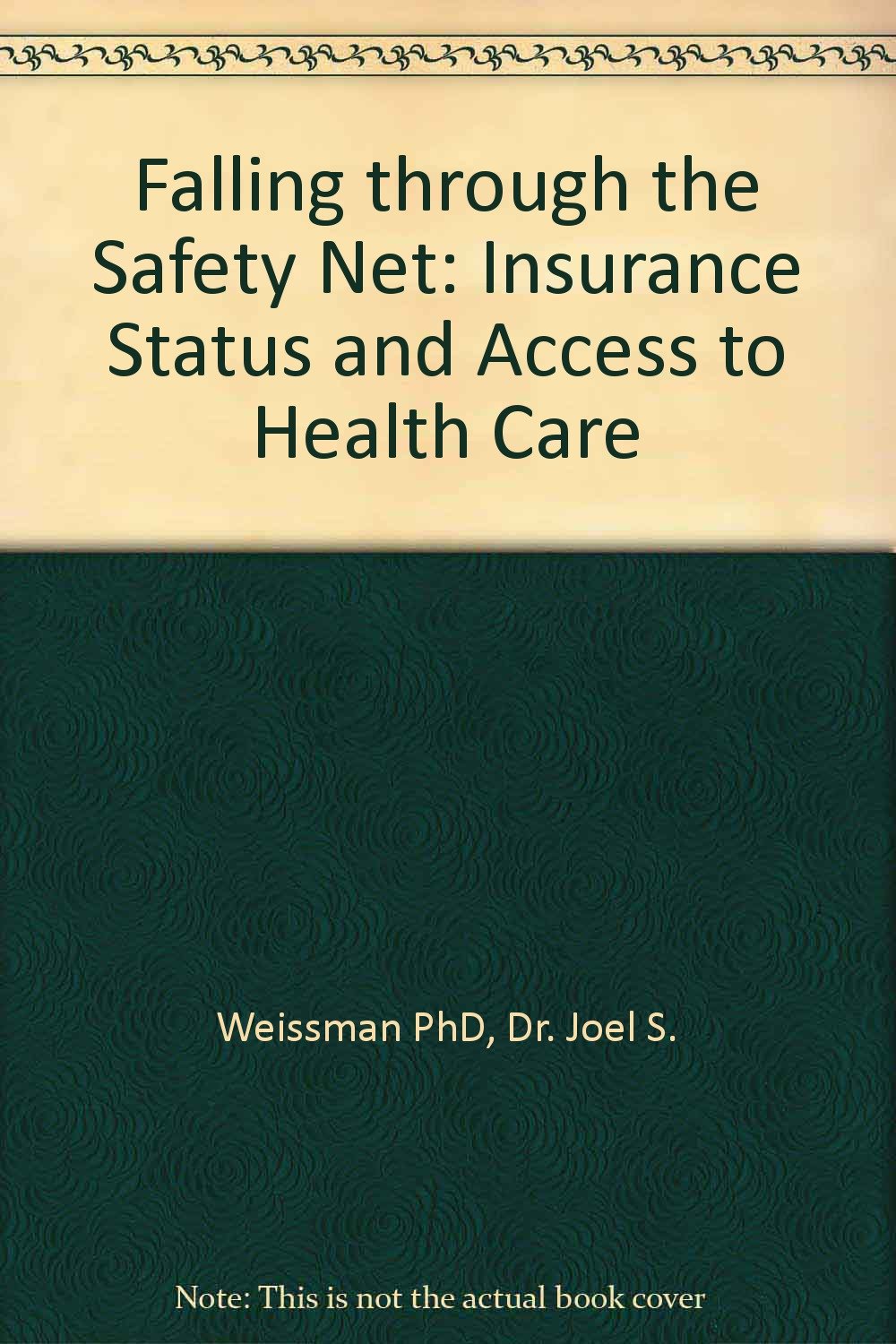 Falling Through the Safety Net: Insurance Status and Access to Health Care Medicine