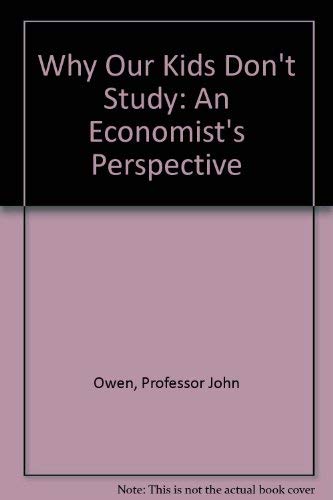 Why Our Kids Don't Study: An Economist's Perspective Business, Finance & Career