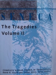 Seneca: The Tragedies (Complete Roman Drama in Translation) Drama
