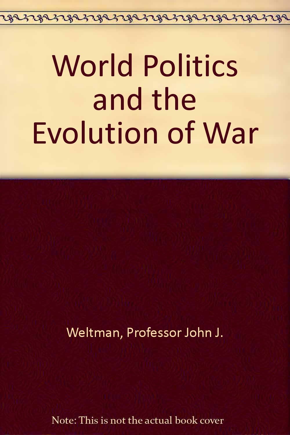 World Politics and the Evolution of War Social Sciences