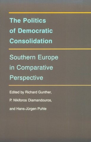 The Politics of Democratic Consolidation: Southern Europe in Comparative Perspective (Series on the New Southern Europe) Law