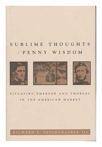 Sublime Thoughts and Penny Wisdom: Situating Emerson and Thoreau in the American Market (New Studies in American Intellectual and Cultural History) Contemporary literature