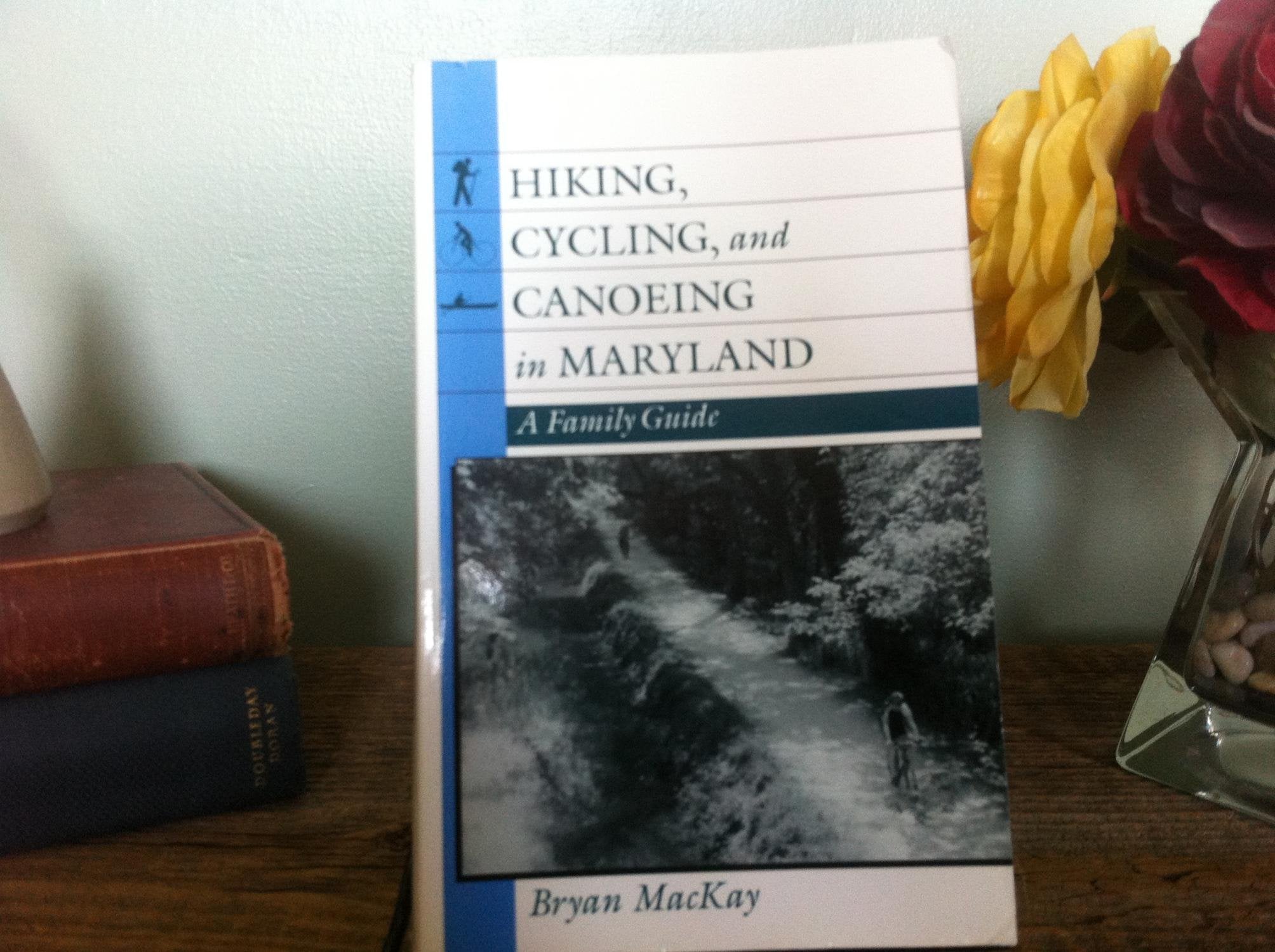 Hiking, Cycling, and Canoeing in Maryland: A Family Guide book