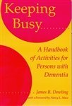 Keeping Busy: A Handbook of Activities for Persons With Dementia Medicine