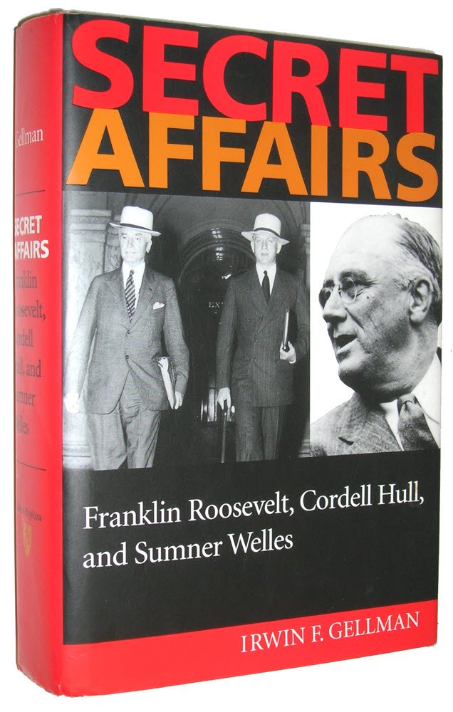 Secret Affairs: Franklin Roosevelt, Cordell Hull, and Sumner Welles Memories