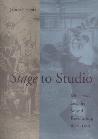 Stage to Studio: Musicians and the Sound Revolution, 1890-1950 (Studies in Industry and Society, 9) General education