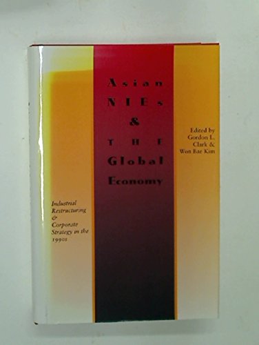Asian Nies & the Global Economy: Industrial Restructuring & Corporate Strategy in the 1990s: Industrial Restructuring and Corporate Strategy in the 1990s Business, Finance & Career