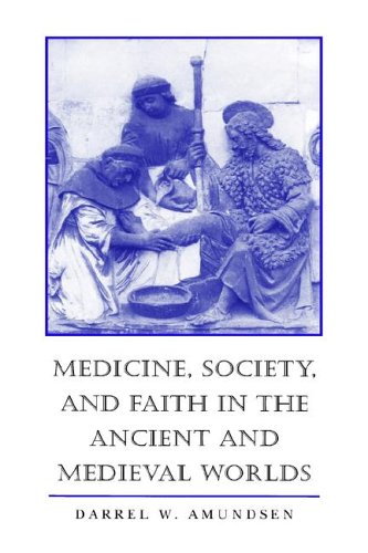 Medicine, Society, and Faith in the Ancient and Medieval Worlds Medicine