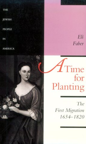 A Time for Planting: The First Migration 1654-1820 (1) (Jewish People in America, Band 1) Social Sciences