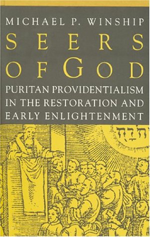Seers of God: Puritan Providentialism in the Restoration and Early Enlightenment (Early America) Politics & History