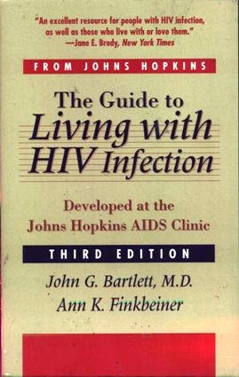 The Guide to Living with HIV Infection: Developed at the Johns Hopkins AIDS Clinic (A Johns Hopkins Press Health Book) Medicine
