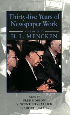 Thirty-Five Years of Newspaper Work: A Memoir by H. L. Mencken (Maryland Paperback Bookshelf) Media & Communication