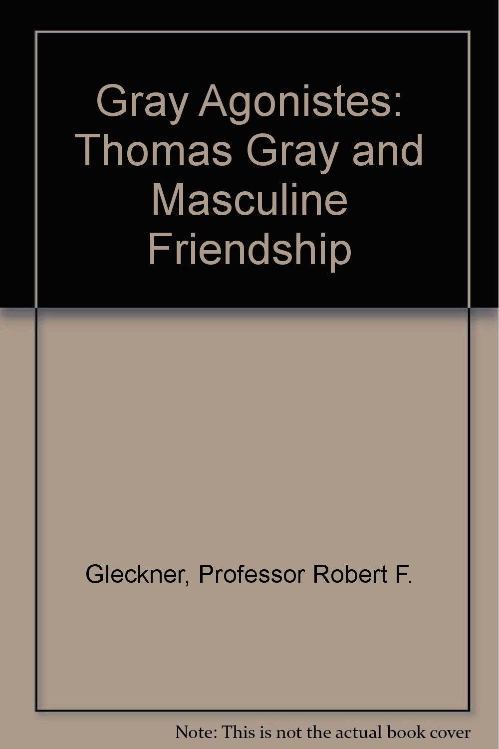 Gray Agonistes: Thomas Gray and Masculine Friendship Contemporary literature