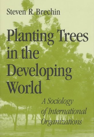 Planting Trees in the Developing World: A Sociology of International Organizations Social Sciences