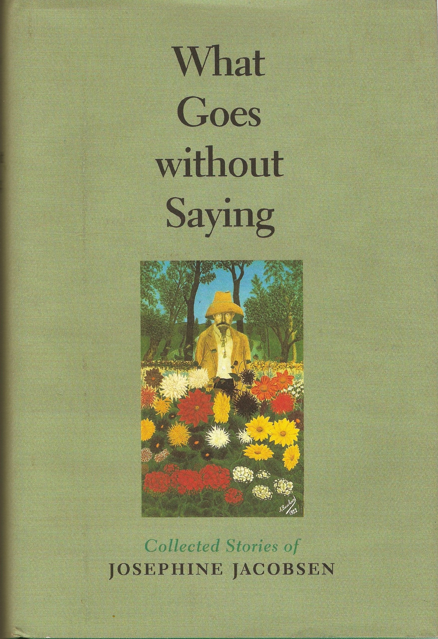 What Goes Without Saying: Collected Stories of Josephine Jacobsen (JOHNS HOPKINS, POETRY AND FICTION) Essays & Short Stories