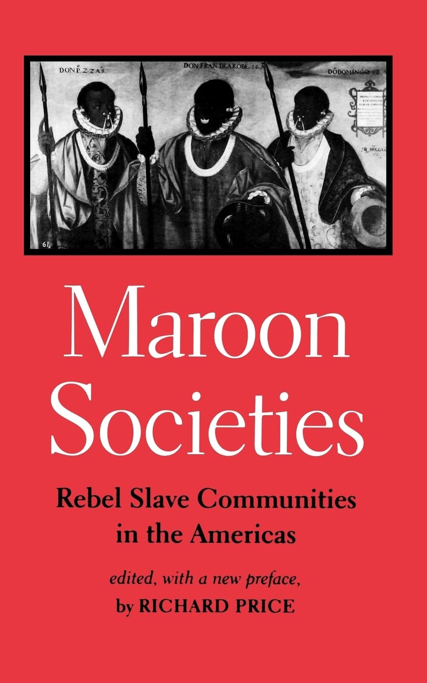 Maroon Societies: Rebel Slave Communities in the Americas Law