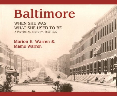 Baltimore: When She Was What She Used to Be, 1850-1930 (Maryland Paperback Bookshelf) Travel