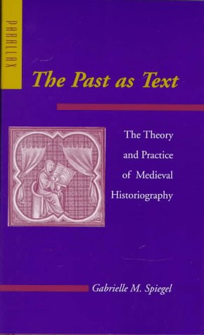 The Past As Text: The Theory and Practice of Medieval Historiography (Parallax: Re-visions of Culture & Society) Contemporary literature Books