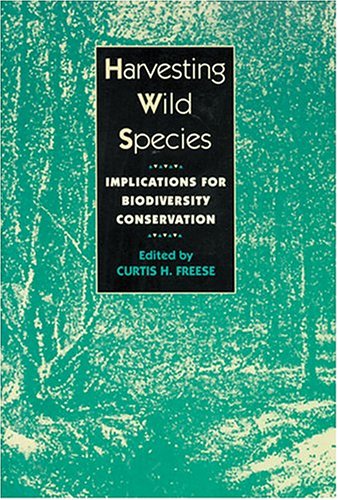 Harvesting Wild Species: Implications for Biodiversity Conservation Social Sciences