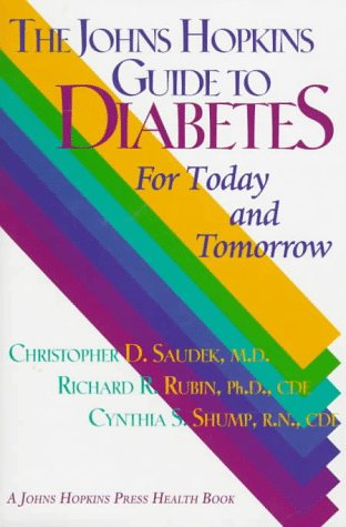 The Johns Hopkins Guide to Diabetes: For Today and Tomorrow (Johns Hopkins Press Health Book) Medicine
