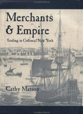Merchants & Empire: Trading in Colonial New York (Early America) Business, Finance & Career