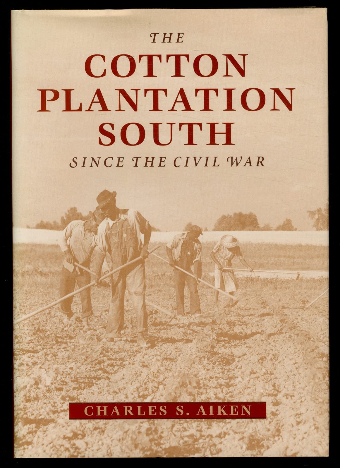 The Cotton Plantation South since the Civil War (Creating the North American Landscape) Social Sciences