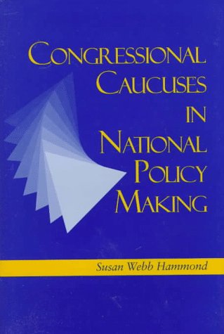 Congressional Caucuses in National Policy Making Social Sciences