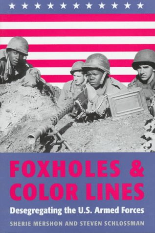 Foxholes & Color Lines: Desegregating the U.S. Armed Forces Social Sciences
