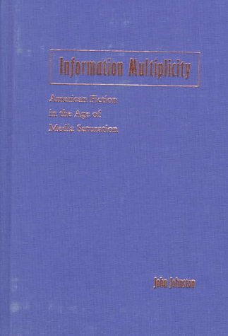 Information Multiplicity: American Fiction in the Age of Media Saturation Contemporary literature