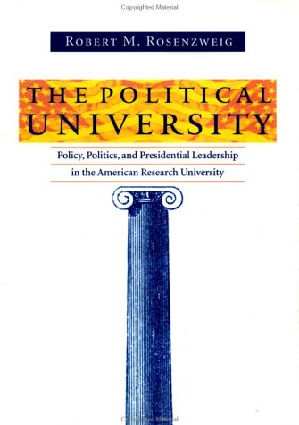 The Political University: Policy, Politics, and Presidential Leadership in the American Research University Education & Training
