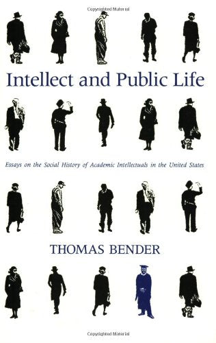 Intellect and Public Life: Essays on the Social History of Academic Intellectuals in the United States Social Sciences