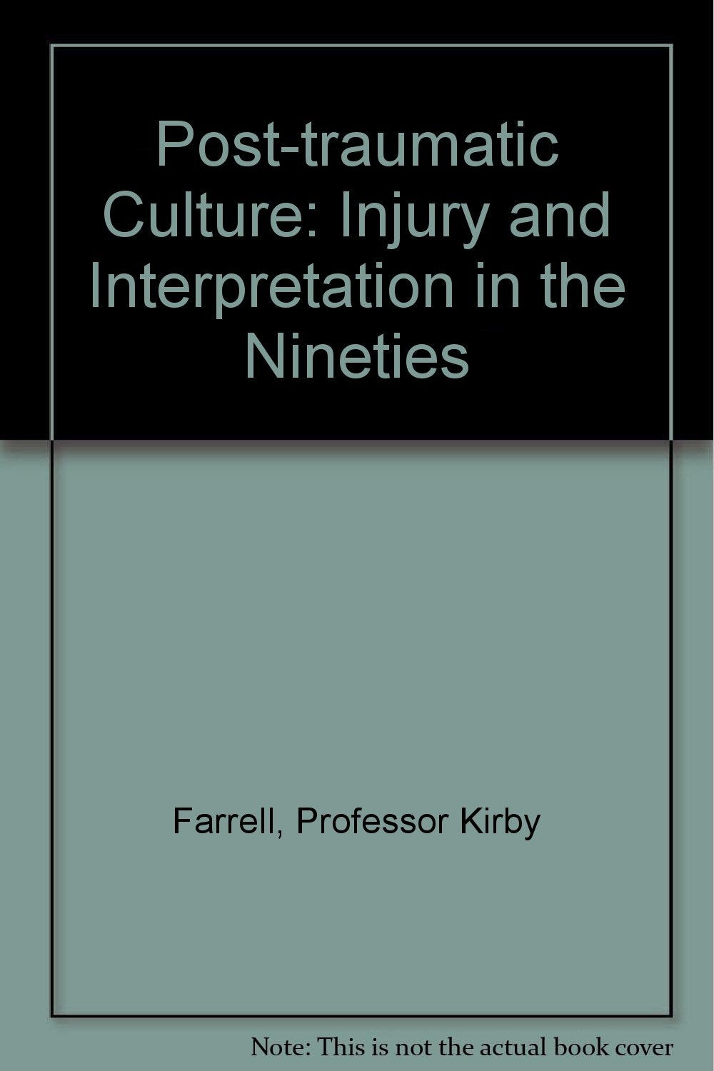 Post-Traumatic Culture: Injury and Interpretation in the Nineties Psychology