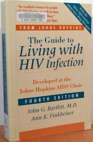 The Guide to Living with HIV Infection: Developed at the Johns Hopkins AIDS Clinic (A Johns Hopkins Press Health Book) Medicine