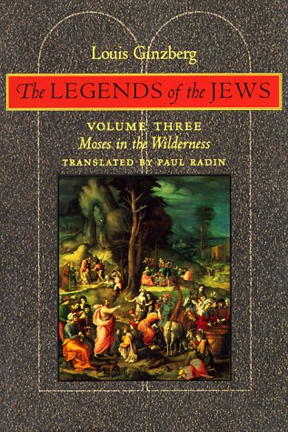 The Legends of the Jews: Moses in the Wilderness Religion & Esotericism