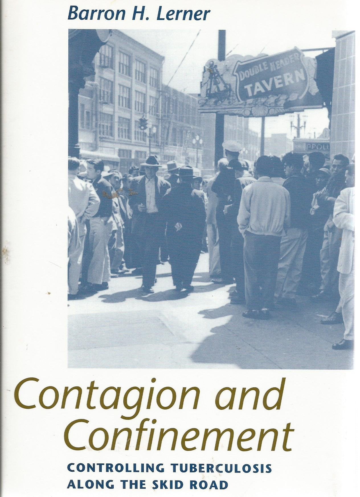 Contagion and Confinement: Controlling Tuberculosis Along the Skid Road Medicine