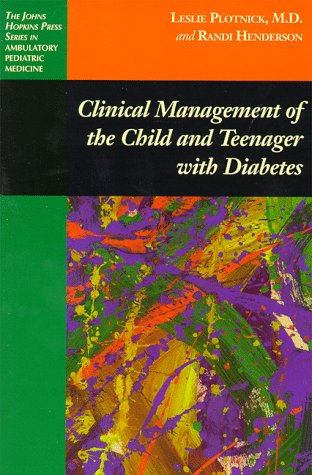 Clinical Management of the Child and Teenager with Diabetes (Johns Hopkins Press Series in Ambulatory Pediatric) Medicine