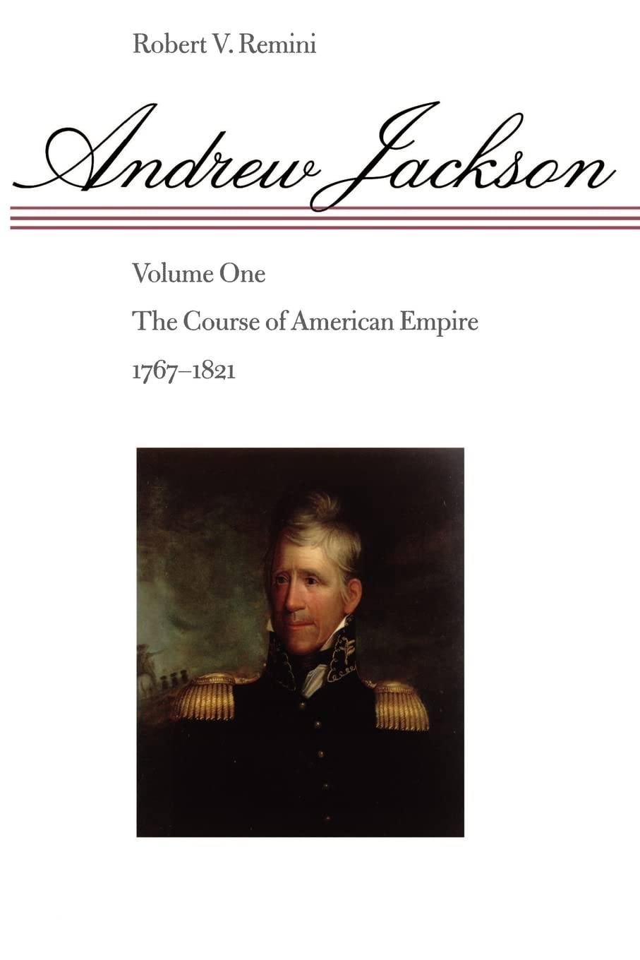 Andrew Jackson: The Course of American Empire, 1767-1821 Memories